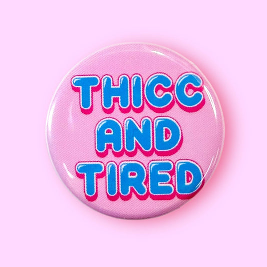 The Hissin' Kitten - Thicc and Tired (Button!): 1.25"