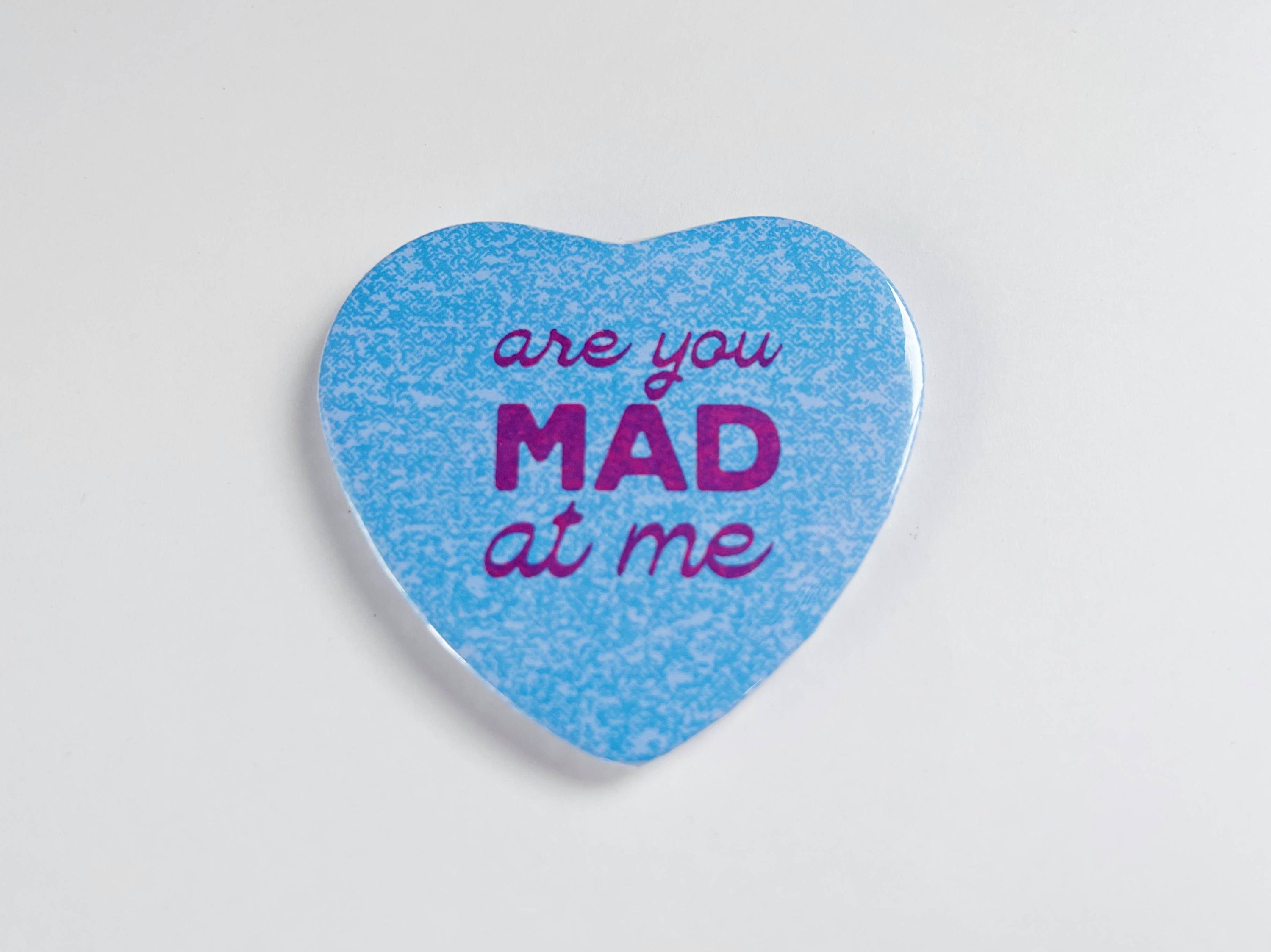 Are You Mad At Me Heart Shaped 2.25” Button