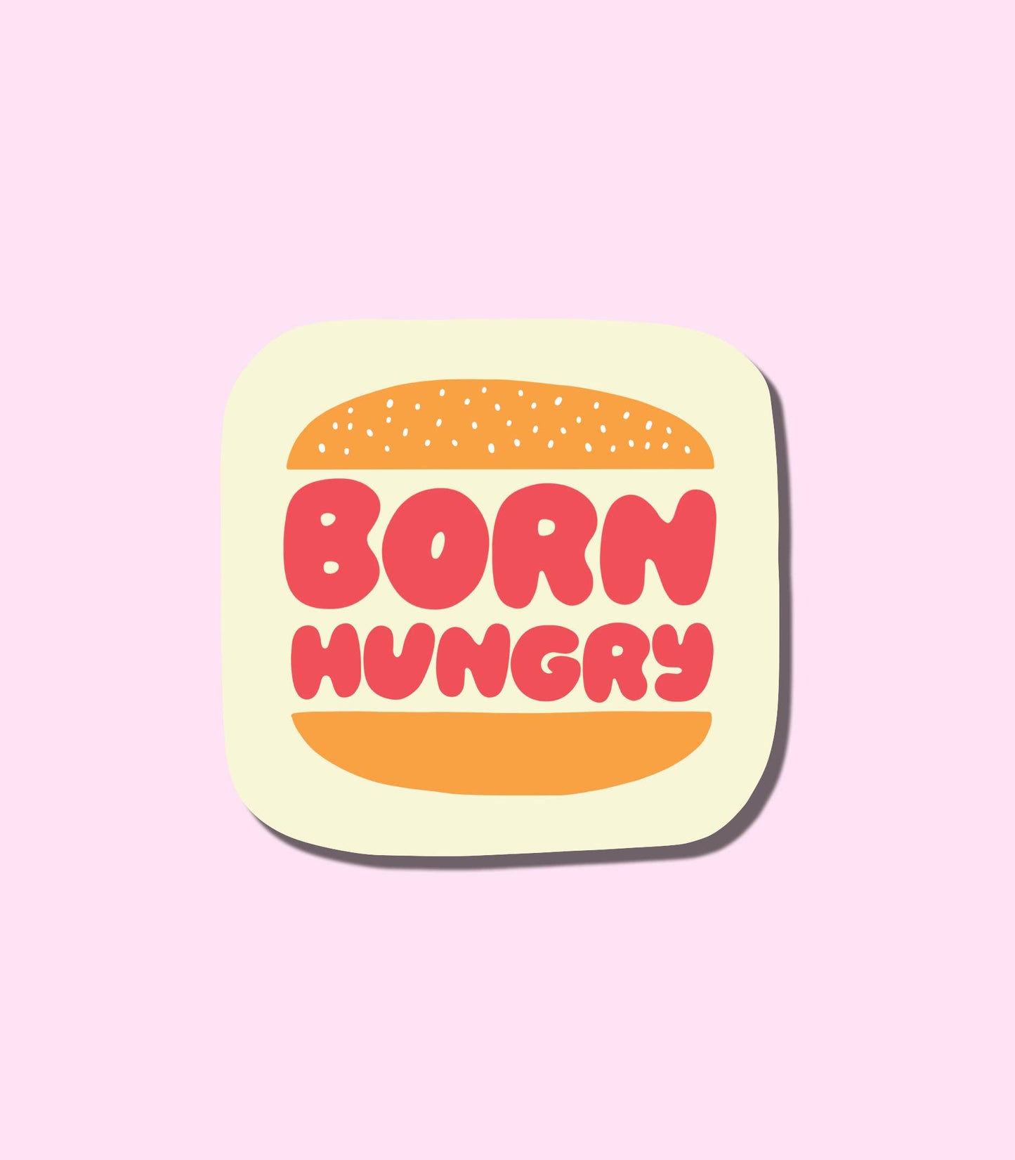 Born Hungry Vinyl Sticker