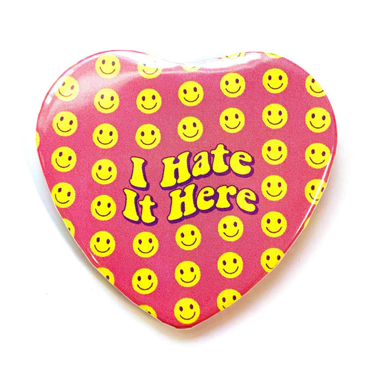 I Hate It Here Heart Shaped Pinback Button