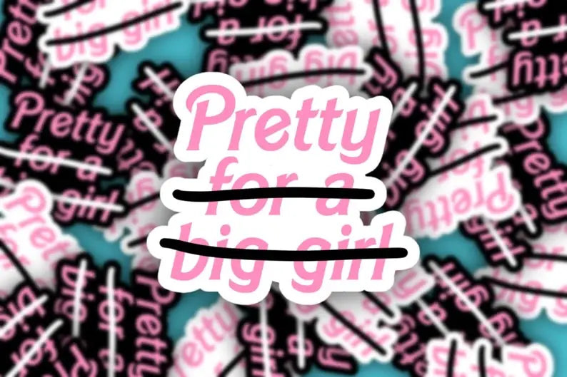 Pretty (For a Big Girl) Sticker