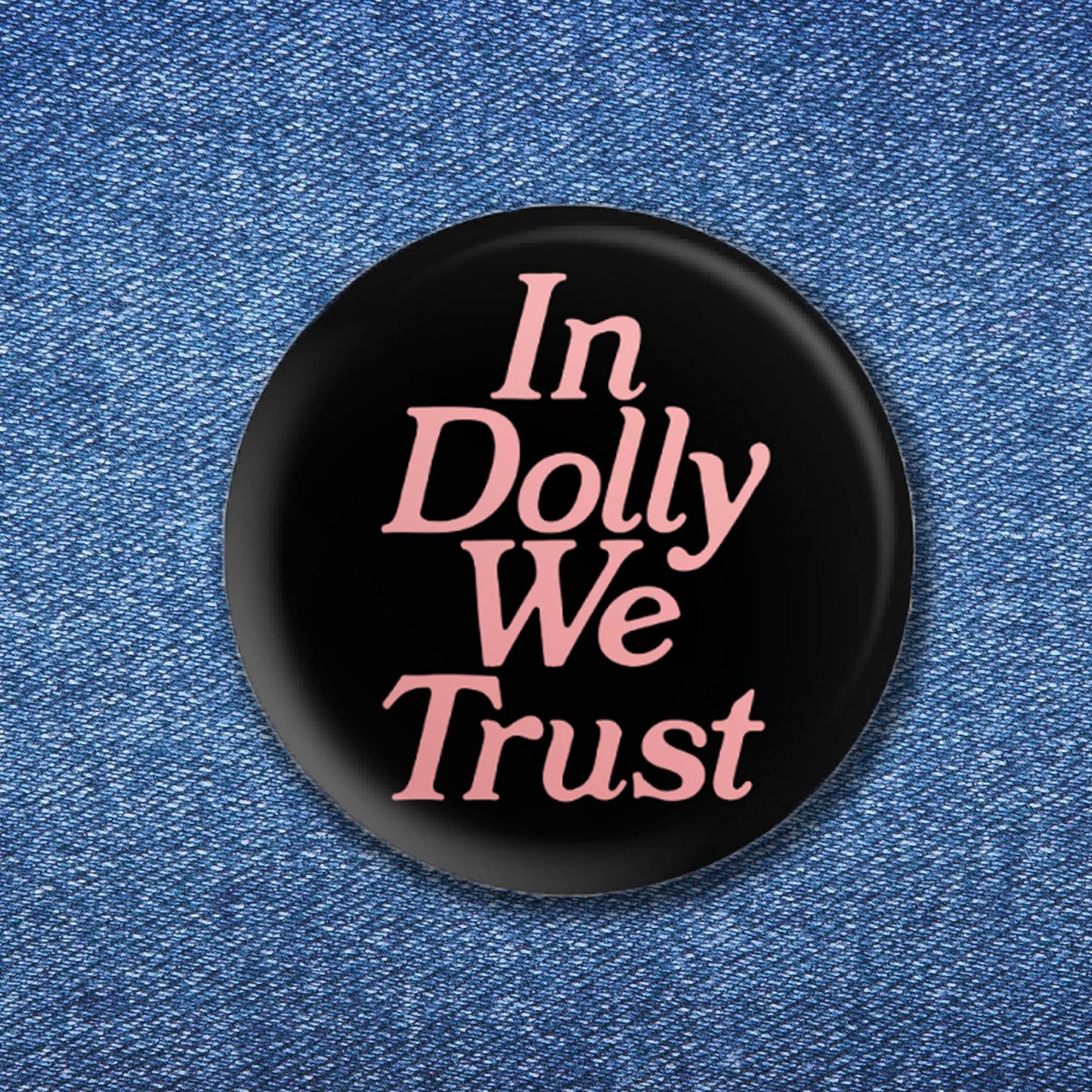 BOBBYK boutique - In Dolly We Trust Button