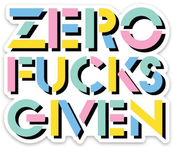 The Found - Zero Fucks Given - Color Die Cut Sticker