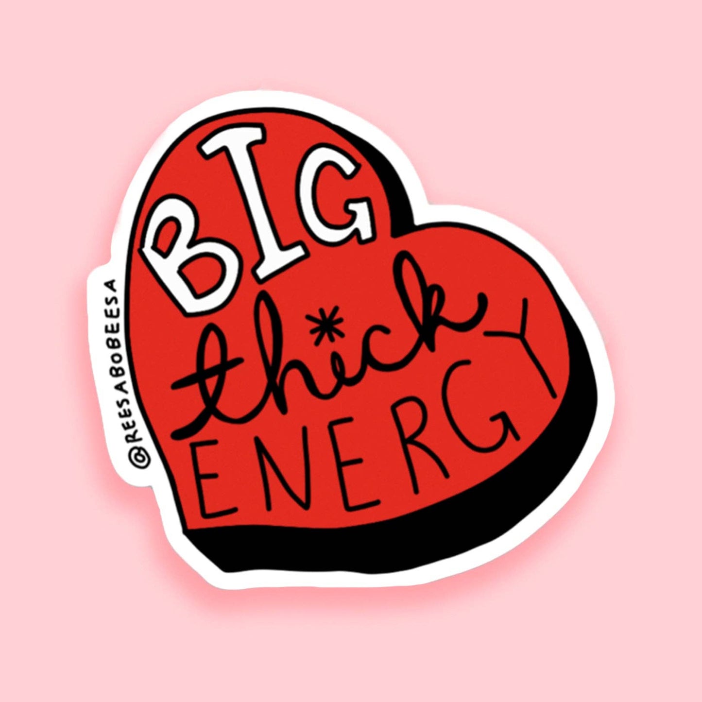 ReesaBoBeesa - Big Thick Energy Sticker