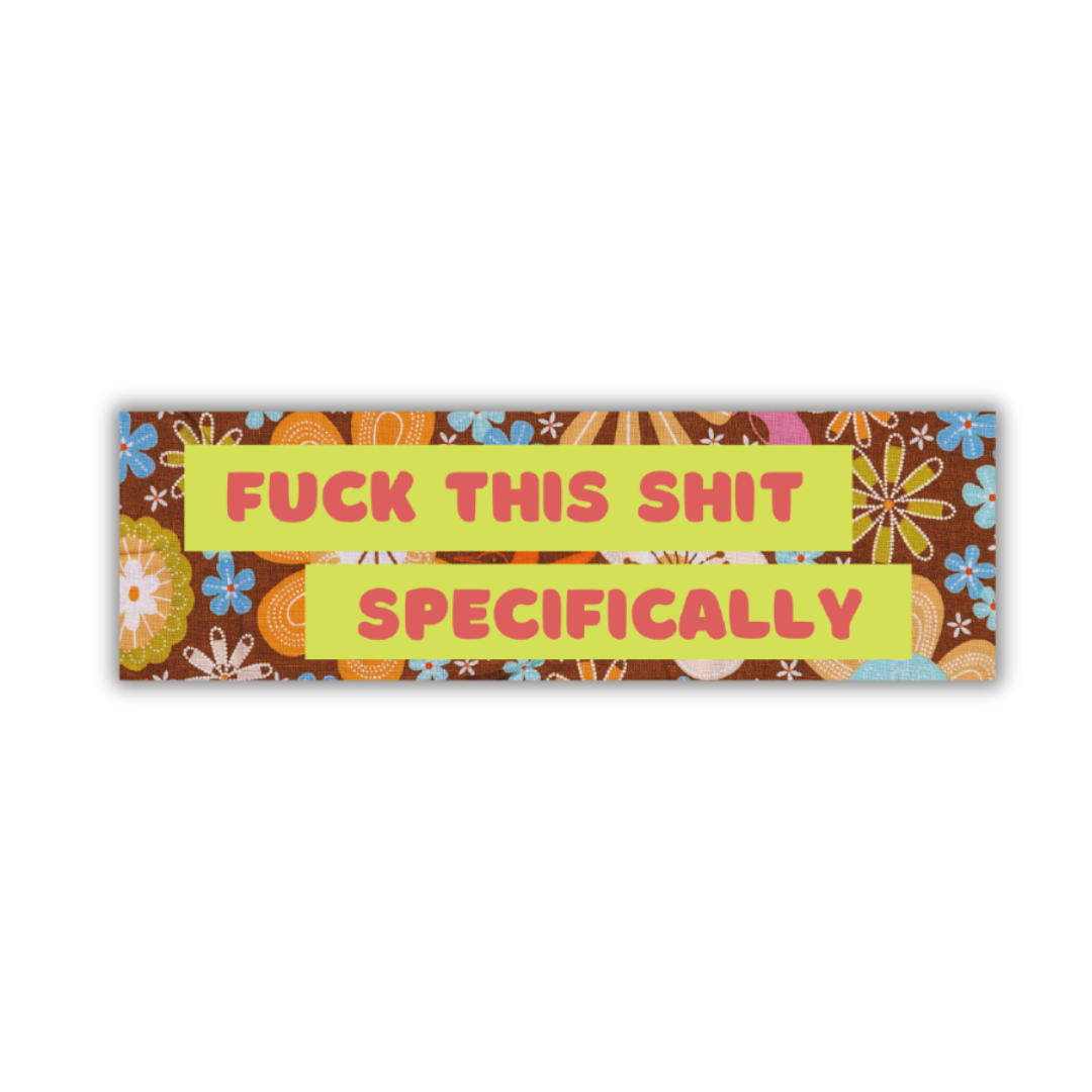 Fuck This Shit Specifically Glossy Die Cut Vinyl Sticker