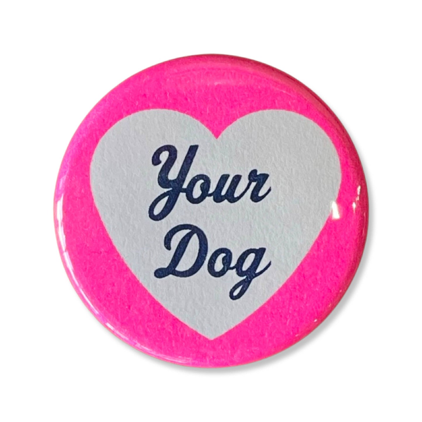 World Famous Original - I Love Your Dog Button - 1.75"
