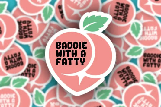 Baddie with a Fatty Peach Booty Sticker: 4"