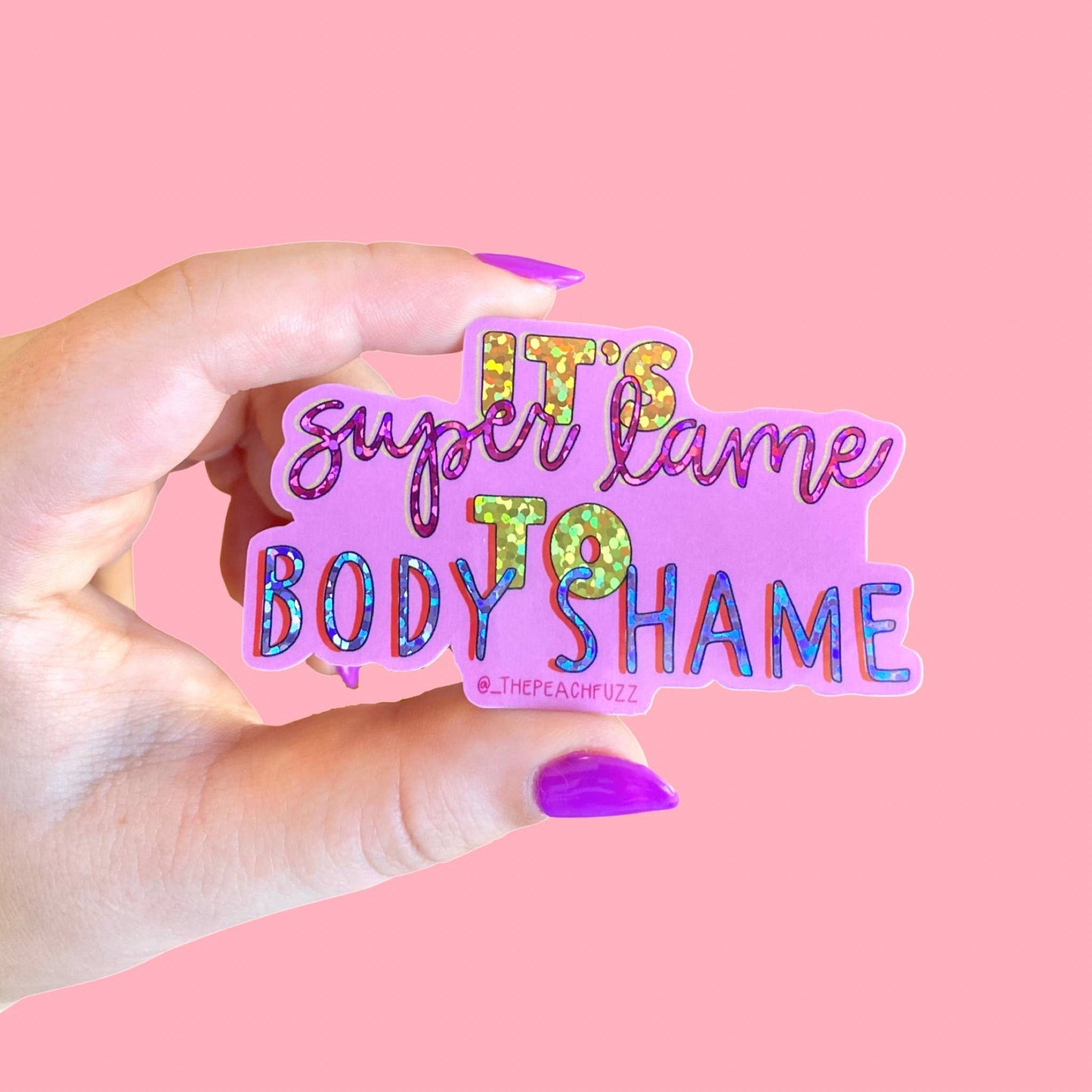 The Peach Fuzz - Super Lame To Body Shame Glitter Sticker