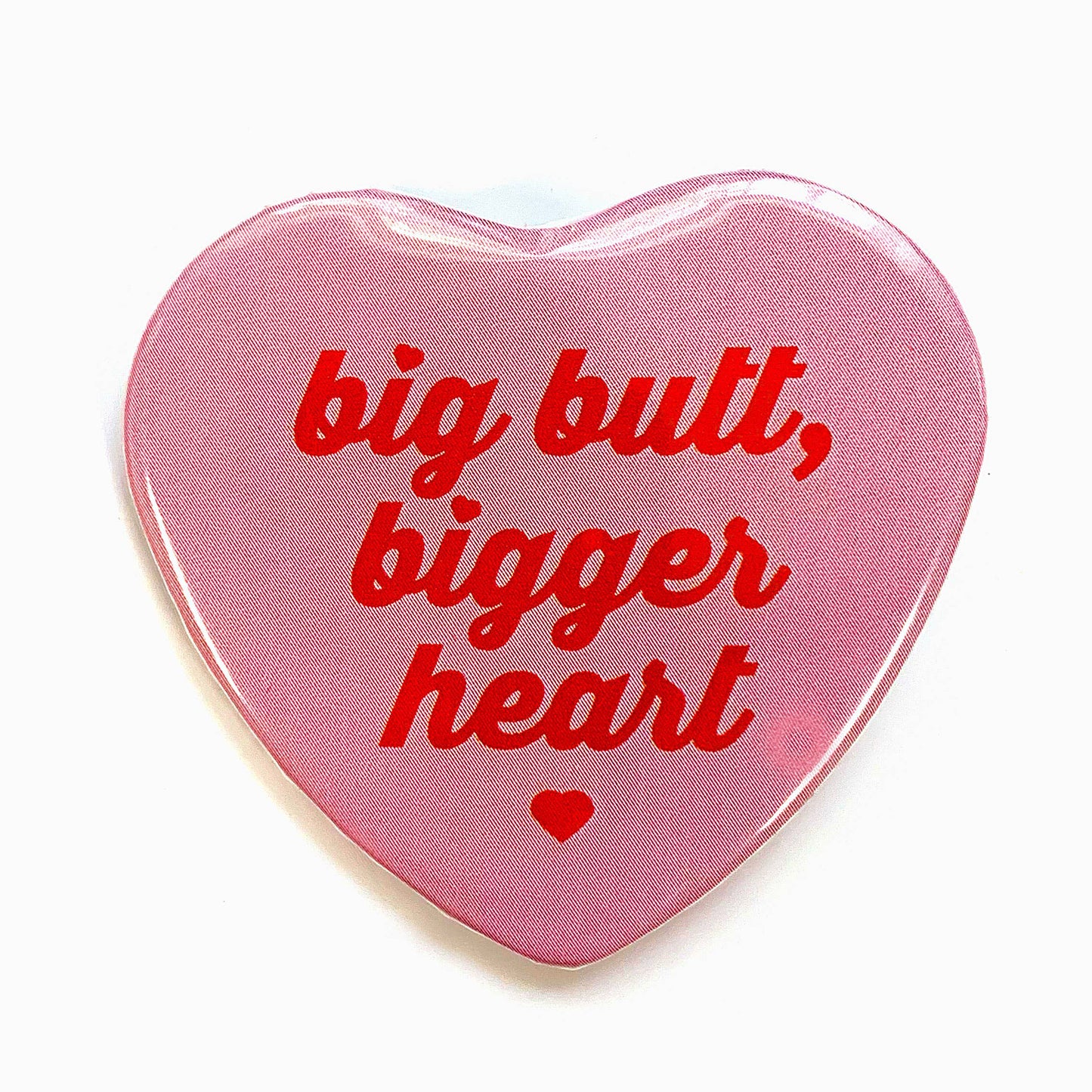 Big Butt Bigger Heart Heart Shaped Pinback Button