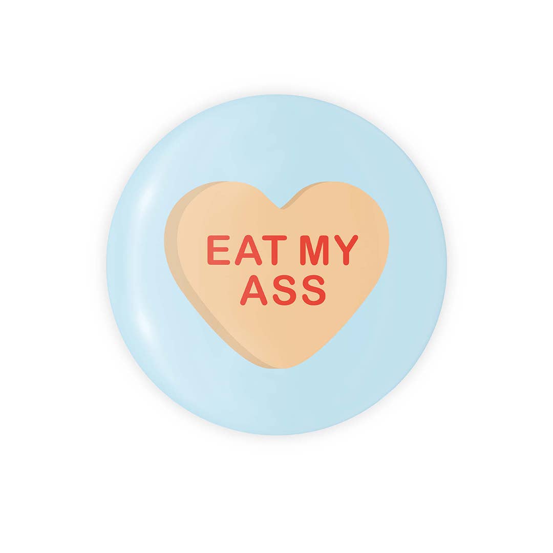 Eat My Ass Candy Heart - 1.25" Button